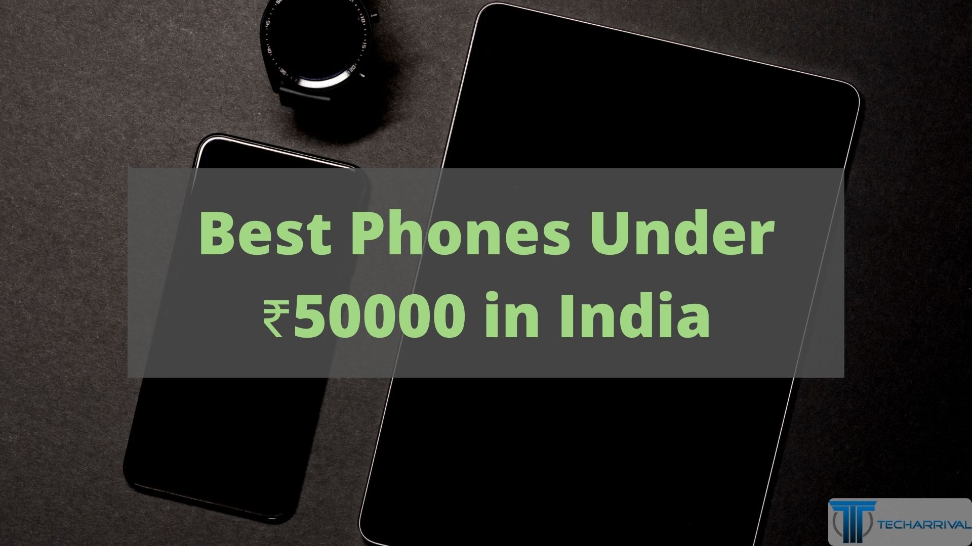 Best Phones Under 50000 in India (January 2024)