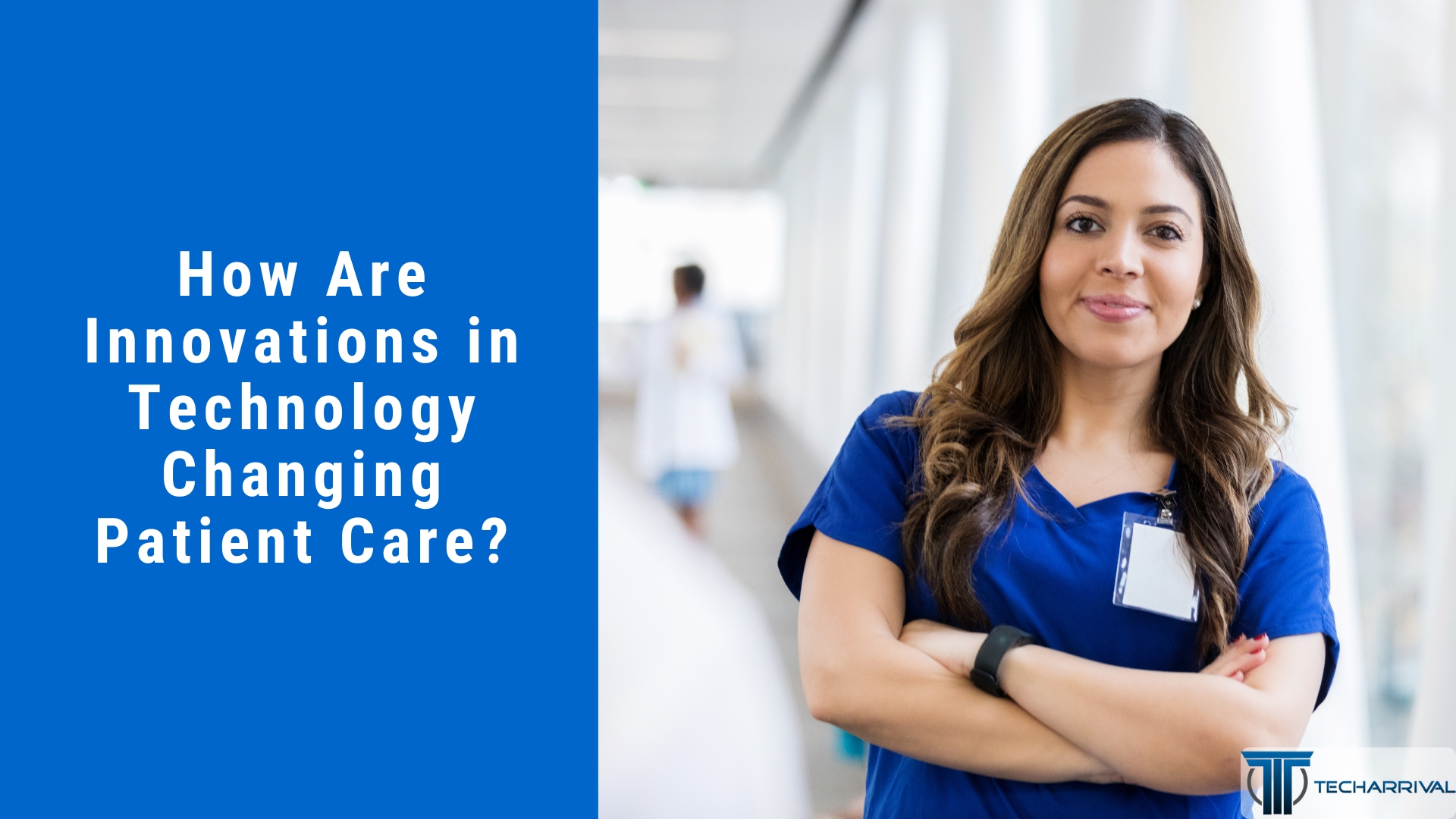 How Are Innovations In Technology Changing Patient Care?